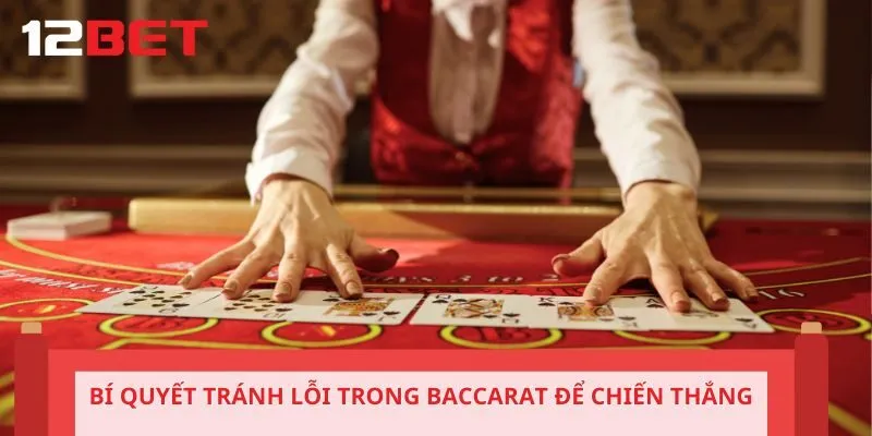 Bí quyết tránh lỗi trong Baccarat để chiến thắng
