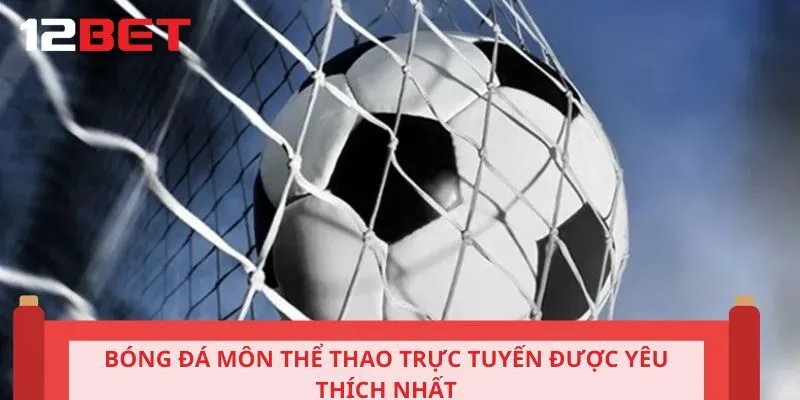 Thể thao truyền thống với bóng đá luôn được yêu thích