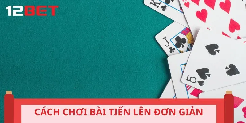 Cách chơi bài Tiến Lên đơn giản cho tân thủ