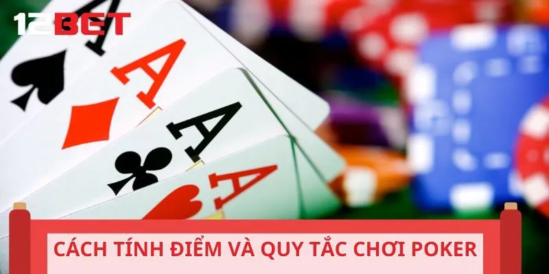 Cách tính điểm và quy tắc trong cách chơi Poker