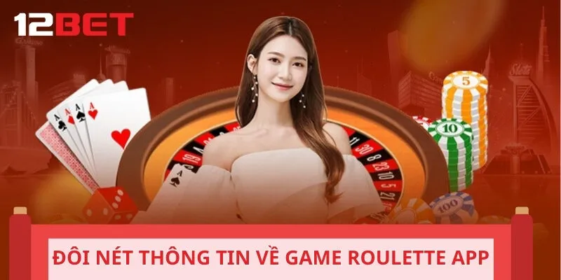 Đôi nét thông tin về game roulette app