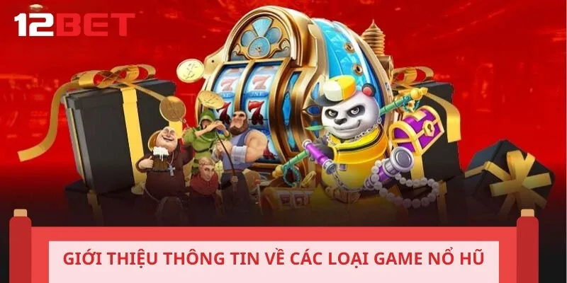 Giới thiệu thông tin về các loại game nổ hũ