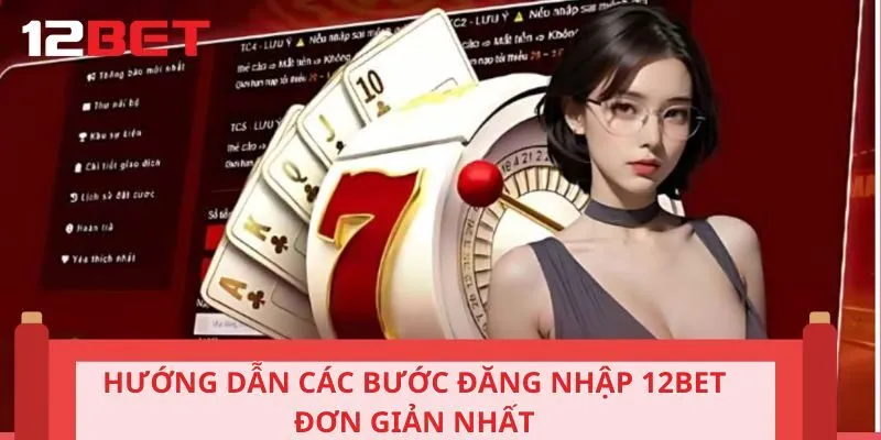 Hướng dẫn các bước đăng nhập 12BET đơn giản nhất