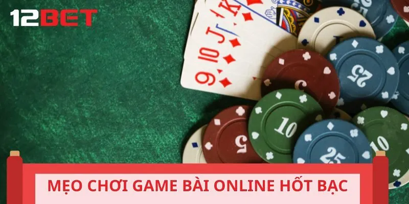 Mẹo hay ho chơi game bài online hốt bạc
