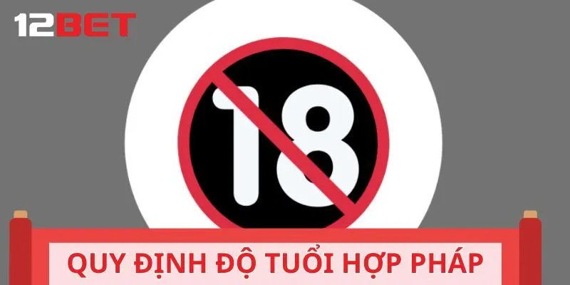 Quy định chi tiết về độ tuổi cá cược hợp pháp