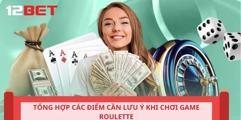 Tổng hợp các điểm cần lưu ý khi chơi game roulette